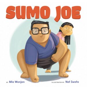Cover of Sumo Joe by Mia Wenjen, illustrated by Nat Iwata. This fun and engaging children's book introduces sumo wrestling through a playful sibling story, blending action and Japanese culture.