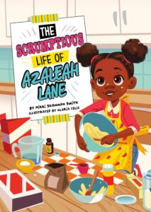 Cover of The Scrumptious Life of Azaleah Lane by Nikki Shannon Smith, illustrated by Gloria Felix. This delightful children's book follows Azaleah Lane as she embarks on a fun and creative baking adventure.