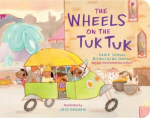 Cover of The Wheels on the Tuk Tuk by Kabir Sehgal and Surishtha Sehgal, illustrated by Jess Golden. This colorful children's book reimagines the classic nursery rhyme in an exciting Indian street setting with a lively tuk-tuk ride.