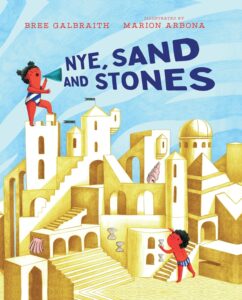 Cover of the children's book Nye, Sand and Stones by Bree Galbraith, illustrated by Marion Arbona. The illustration features a vibrant cityscape made of sand-colored buildings, with two red-skinned characters engaging in activities, symbolizing themes of community, resilience, and storytelling.