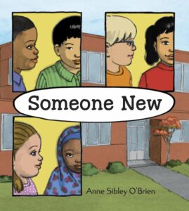 Cover of the children's book Someone New by Anne Sibley O'Brien. The illustration features diverse children framed in panels against a school background, emphasizing themes of inclusion, empathy, and welcoming new classmates.