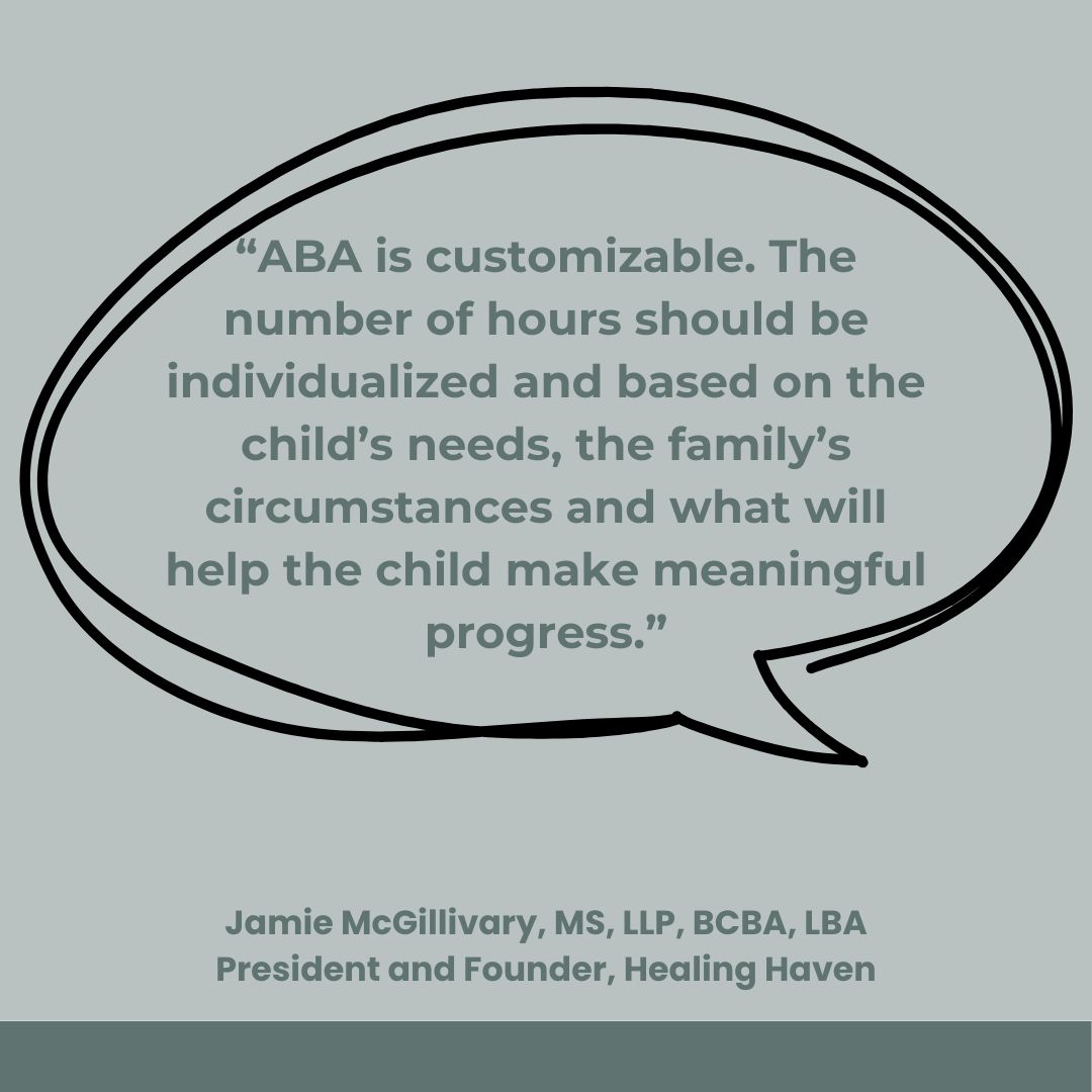 Quote graphic featuring Jamie McGillivary, President and Founder of Healing Haven, stating that ABA therapy hours should be individualized based on the child’s needs and family circumstances.